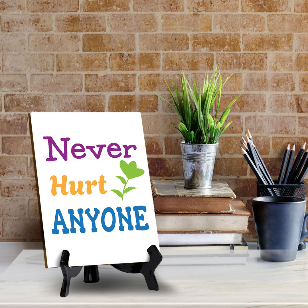 Never Hurt Anyone Table Sign with Acrylic Stand (6x8“) | Classroom & Home Decor