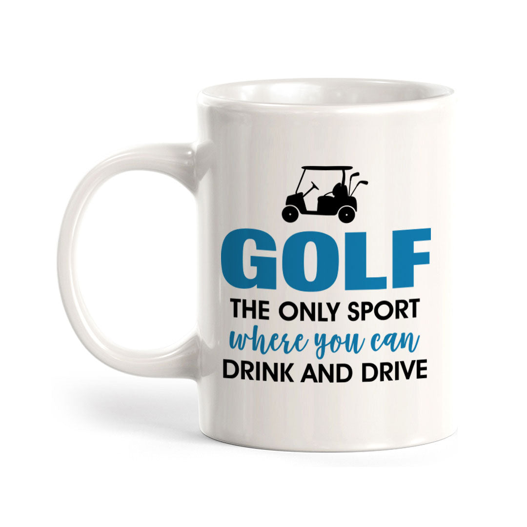 Signs ByLITA Golf The Only Sport Where You Can Drink And Drive 11oz Plastic/Ceramic Coffee Mug