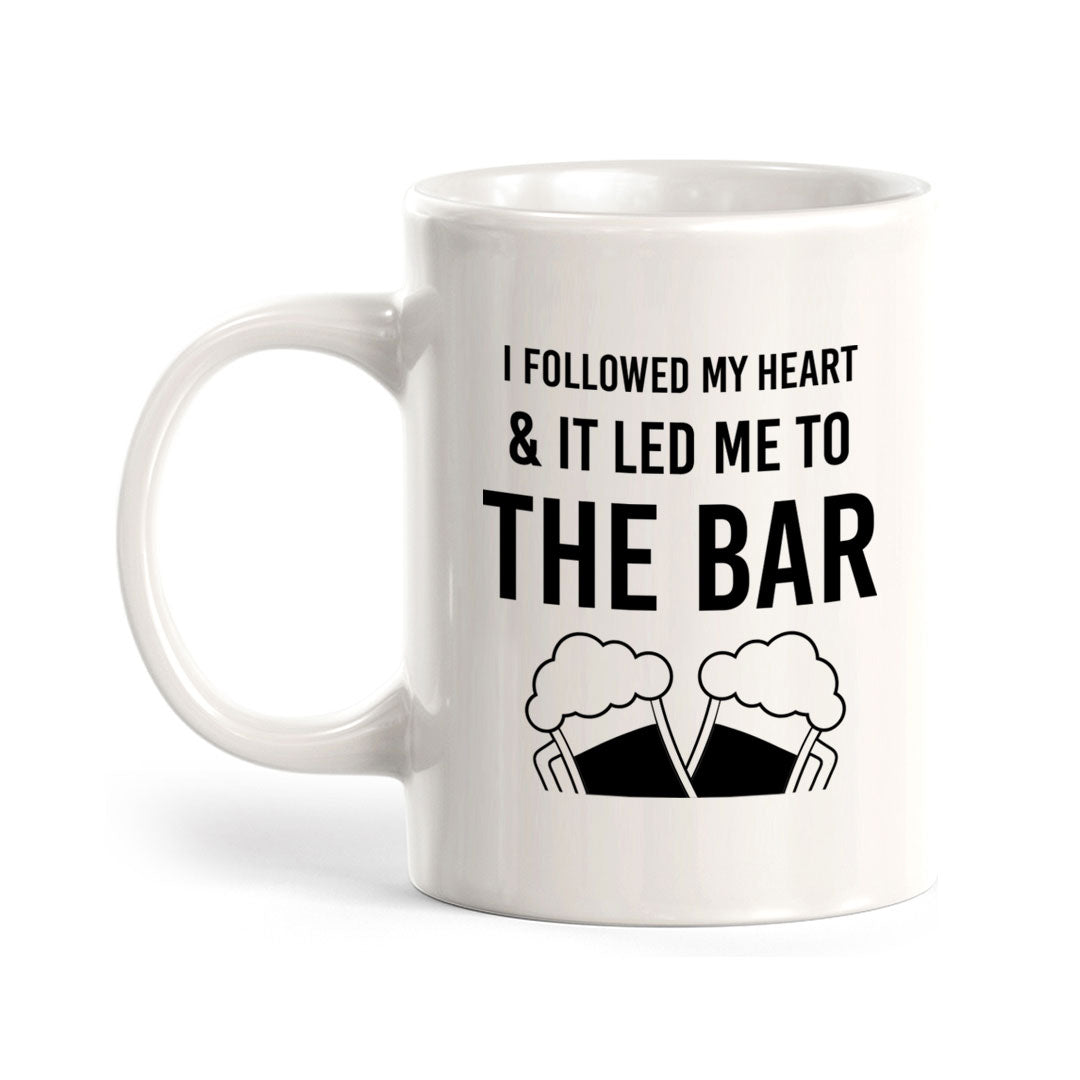I Followed My Heart & It Led Me To The Bar 11oz Plastic or Ceramic Coffee Mug | Funny Cups