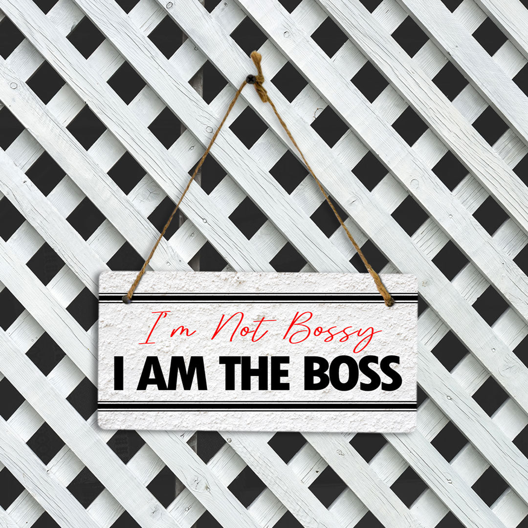 I'm Not Bossy I Am The Boss 5x10 Hanging Plus Wall or Door Sign | Home & Office Decor