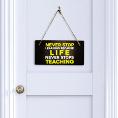 Never Stop Learning Because Life Never Stops Teaching 5" x 10" Hanging Wall or Door Sign | Motivational Positive Home Décor