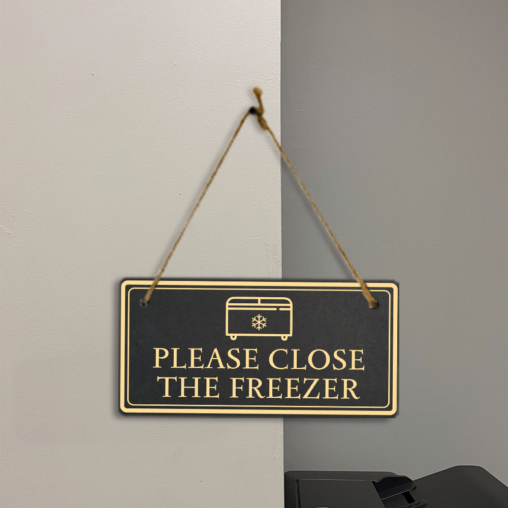 Please Close The Freezer 5x10 Hanging Plus Wall or Door Sign | Rustic Twine | Home and Business Signage