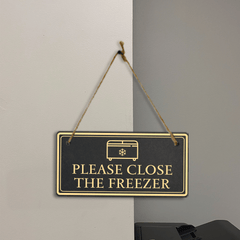 Please Close The Freezer 5x10 Hanging Plus Wall or Door Sign | Rustic Twine | Home and Business Signage