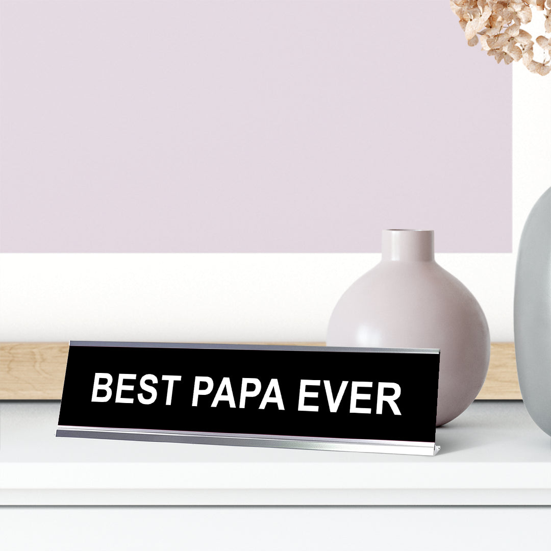 Best Papa Ever Desk Sign (2" x 8")