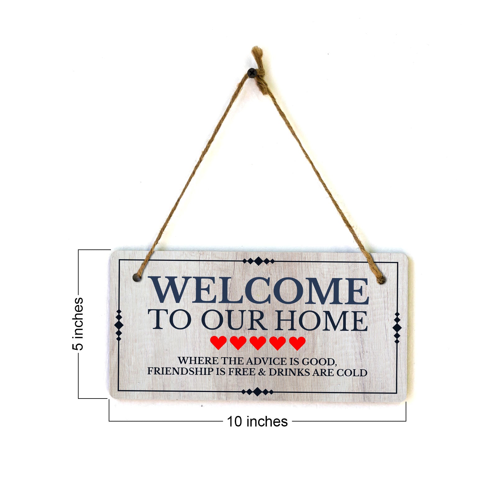 Welcome To Our Home Where The Advice is Good, Friendship is Free & Drinks are Cold 5x10 Hanging Wall or Door Sign | Warm Welcoming Signage For Homes