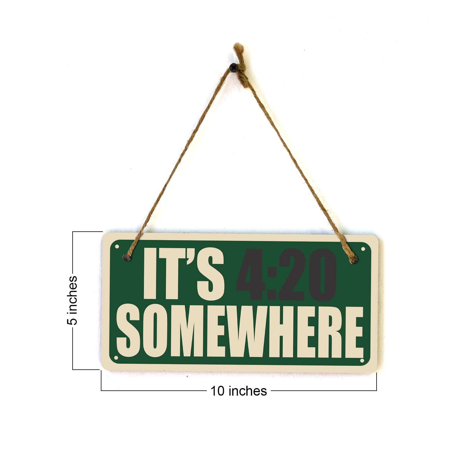 It's 4:20 Somewher 5x10 Hanging Plus Wall or Door Sign | Funny Home Decor