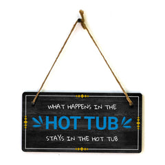 What Happens In The Hot Tub Stays In The Hot Tub 5x10 Hanging Plus Wall or Door Sign | Funny Home Decor