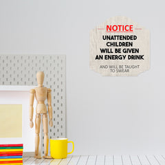 Heritage Plus Notice Unattended Children Will Be Given An Energy Drink And Taught To Swear Wall or Door Sign | Funny Home Decor