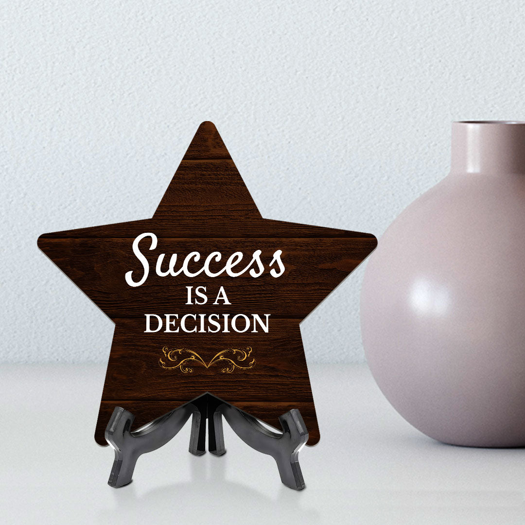 Success Is A Decision 7.5 x 7.5" Star Table Sign With Acrylic Stand | Home & Office Decor