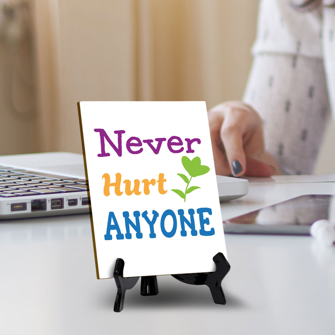 Never Hurt Anyone Table Sign with Acrylic Stand (6x8“) | Classroom & Home Decor