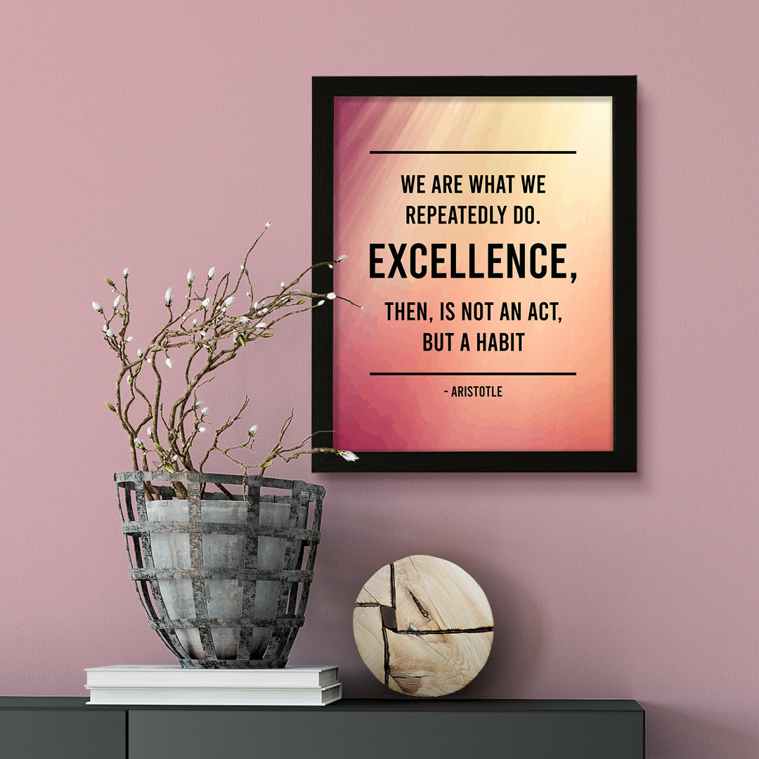 Designs ByLITA We are what we repeatedly do. Excellence, then, is not an act, but a habit - Aristotle, Inspirational Wall Art