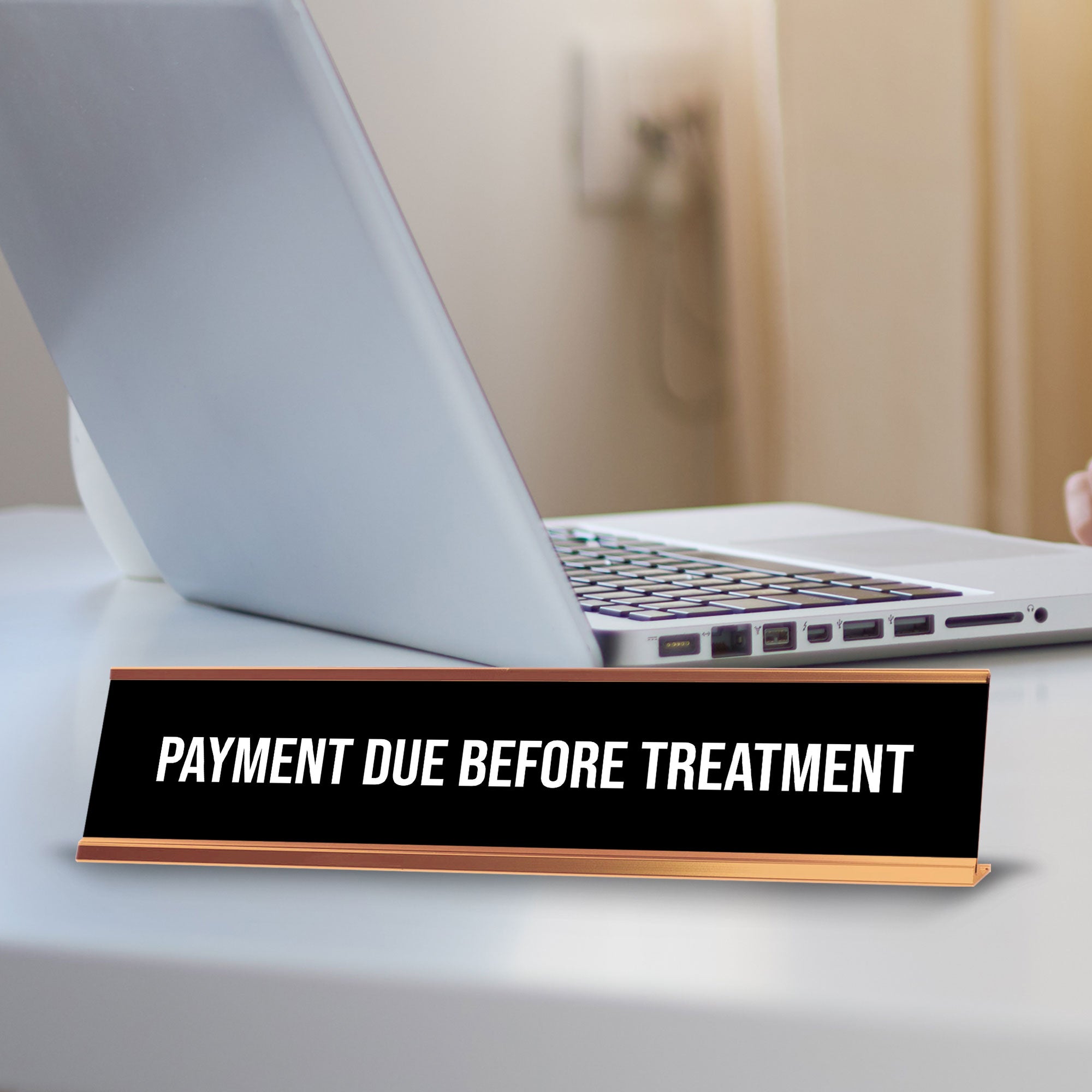 Payment Due Before Treatment 2 x 10" Desk Sign | Office & Medical Rooms