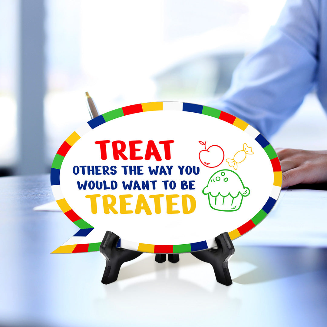 Treat Others The Way You Would Want To Be Treated Speech Bubble Table Sign With Acrylic Stand (6” x 4”) | Kindergarten Elementary School Decoration