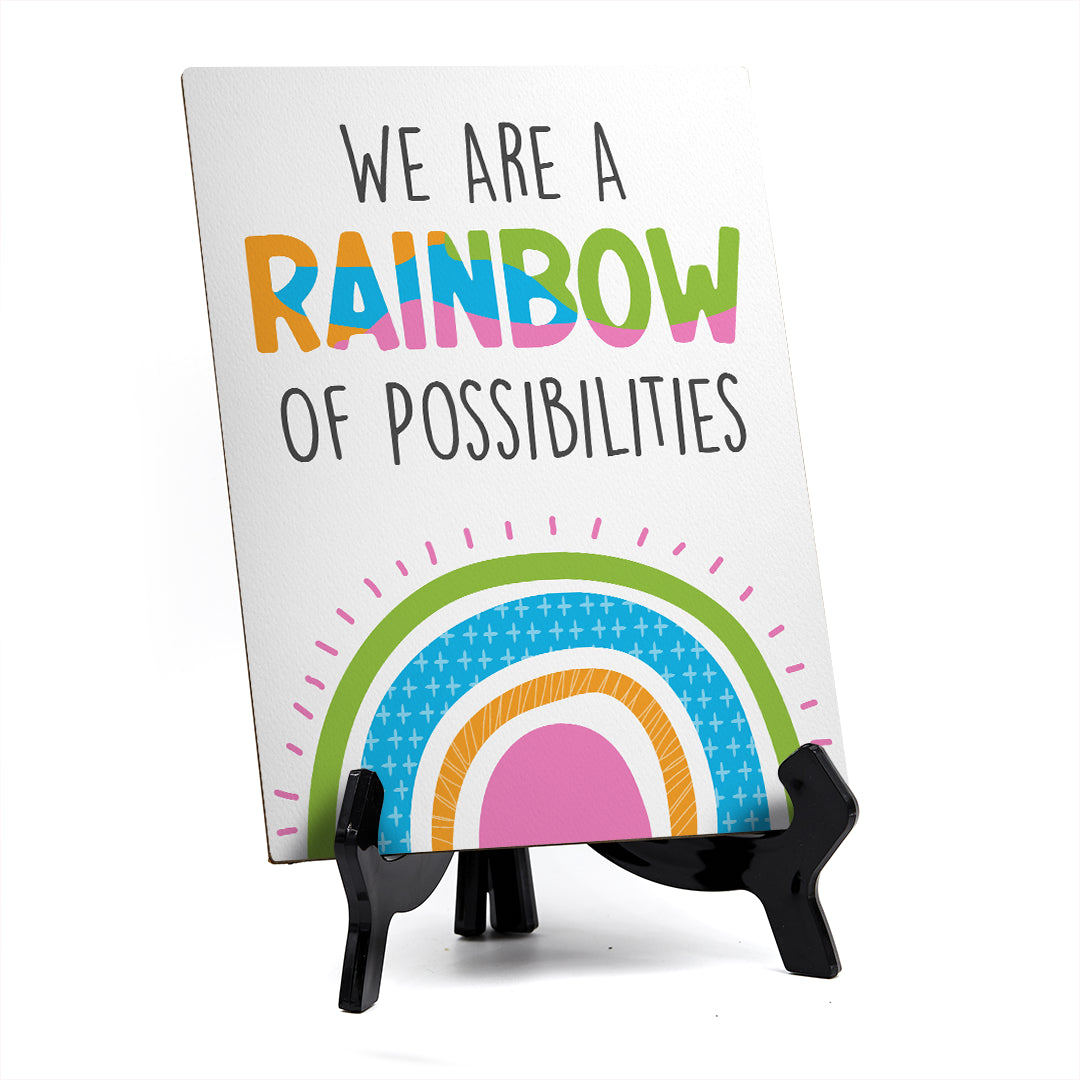 We Are A Rainbow Of Possibilities Table Sign with Acrylic Stand (6x8“) | Elementary School Decoration