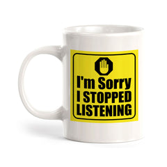 I'm Sorry I Stopped Listening Coffee Mug