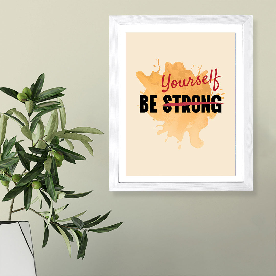 Designs ByLITA Be Strong Yourself, Framed Wall Art Print | Positive Motivational Decor