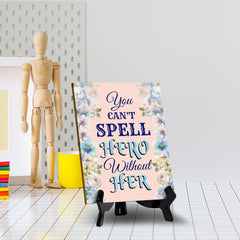 You Can't Spell Hero Without Her (6x8") Table Sign With Acrylic Stand | Funny Cute Home Decor