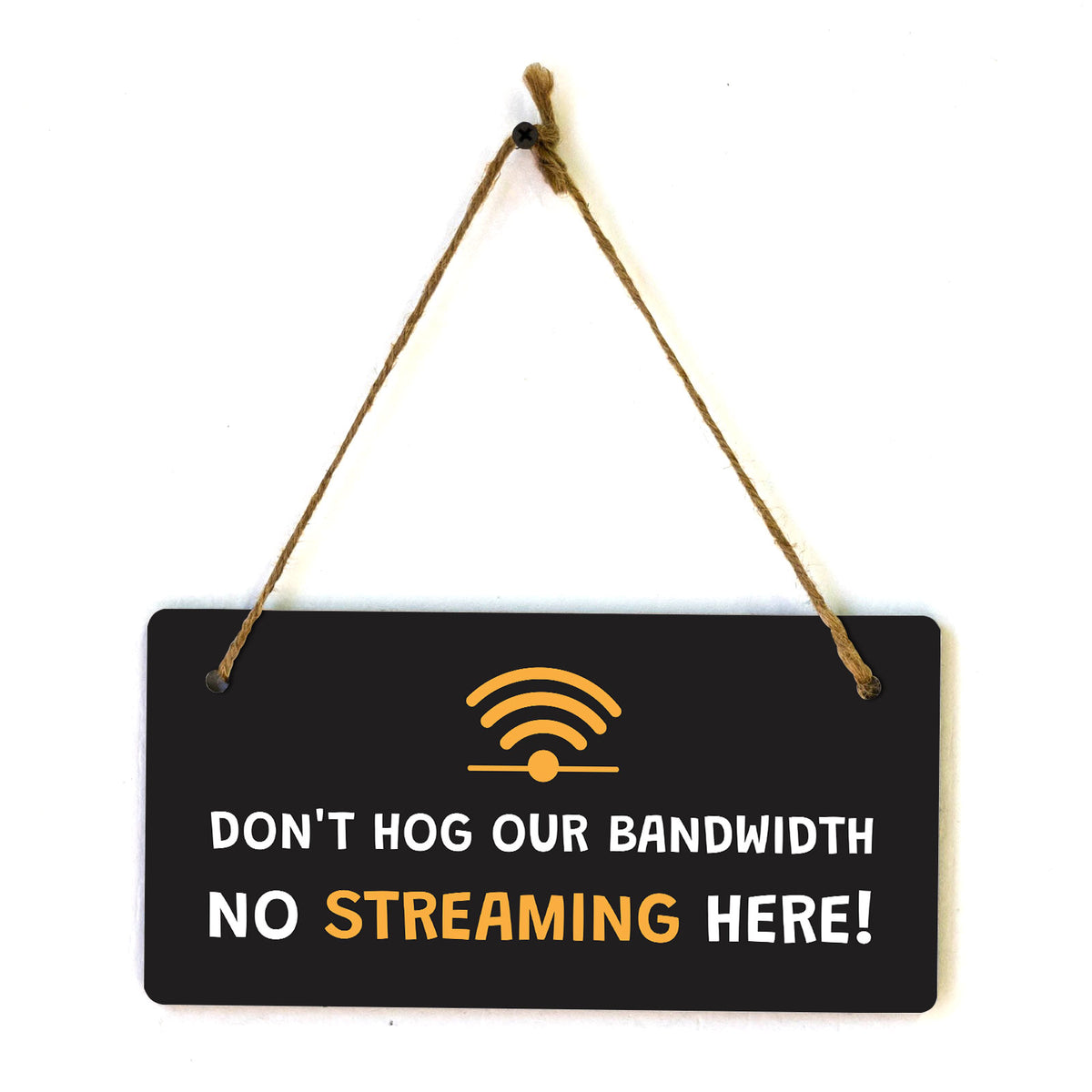 Don't Hog Our Bandwidth - No Streaming Here! 5x10 Hanging Plus Wall or Door Sign | Cafe Etiquette Signage