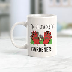 I'm just a Dirty Gardener Coffee Mug