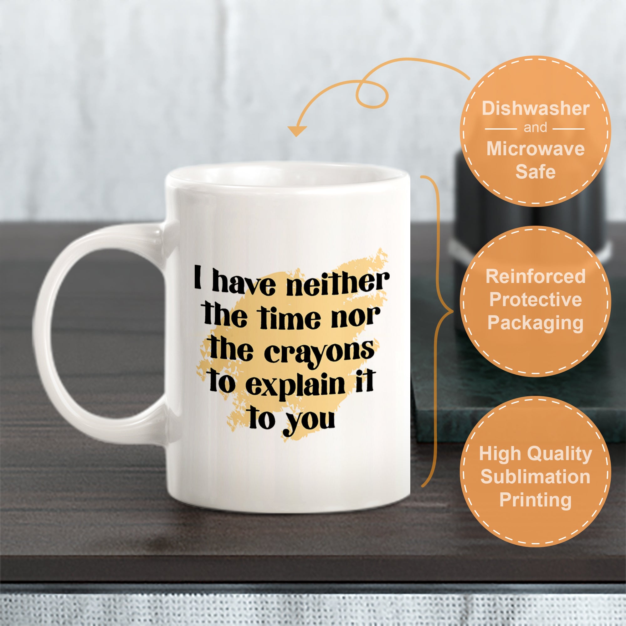 I Have Neither The Time Nor The Crayons To Explain It To You Coffee Mug