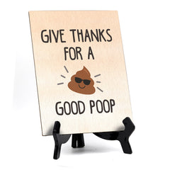 Give thanks for a good poop Table or Counter Sign with Easel Stand, 6" x 8"