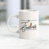 Be Fearless Cursive Coffee Mug
