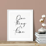 One Thing At A Time UNFRAMED Print Inspirational Wall Art