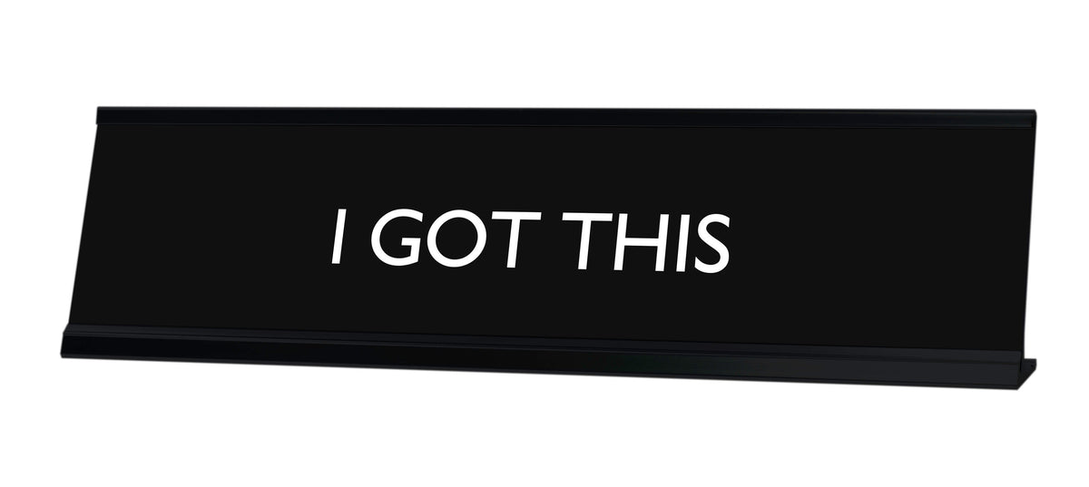 I GOT THIS Novelty Desk Sign