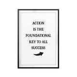 Action Is The Foundational Key To All Success UNFRAMED Print Quote Wall Art