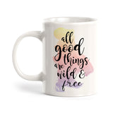 All Good Things Are Free And Wild Coffee Mug