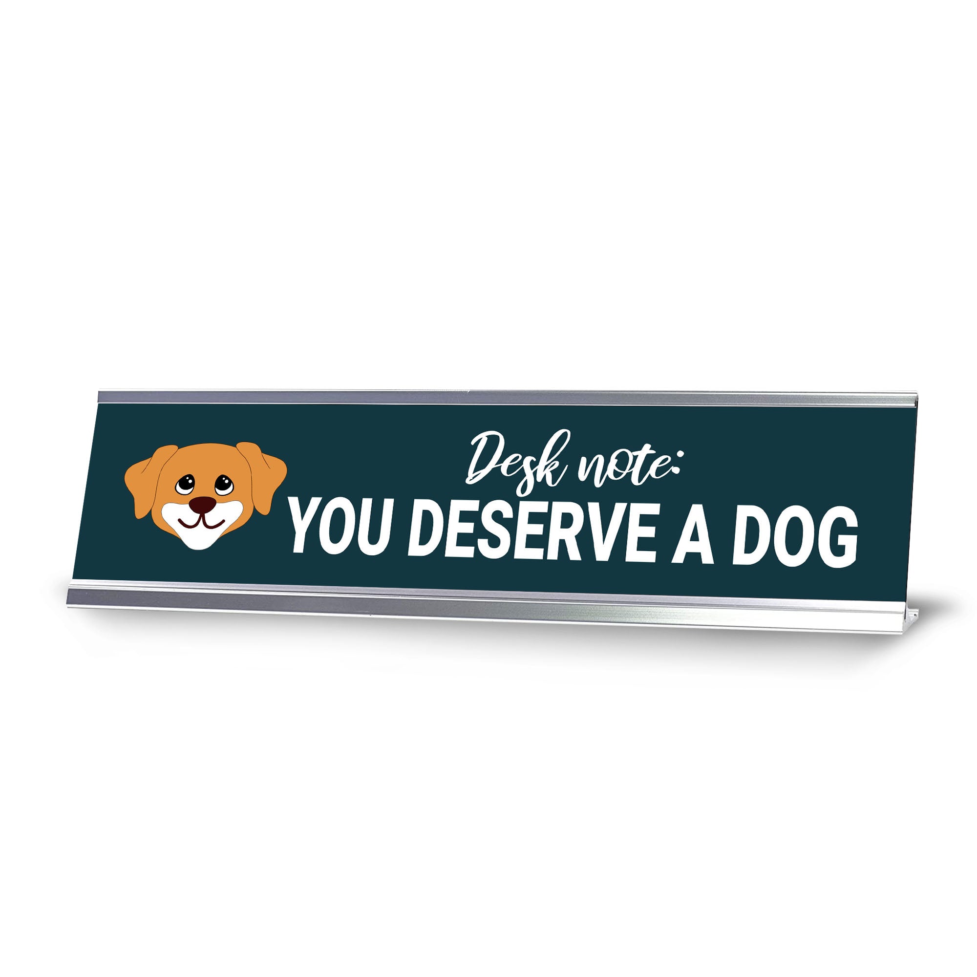 Desk Note: You Deserve A Dog, Silver Frame Desk Sign (2x8)