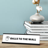 Balls to the wall, Black Frame, Desk Sign (2x8)