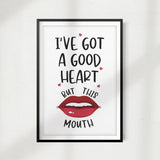 I've Got A Good Heart But This Mouth UNFRAMED Print Home Décor, Quote Wall Art