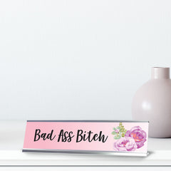 Bad Ass Bitch, Floral Designer Desk Sign (2 x 8")