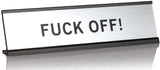 Fuck Off 2"x8" Novelty Nameplate Desk Sign