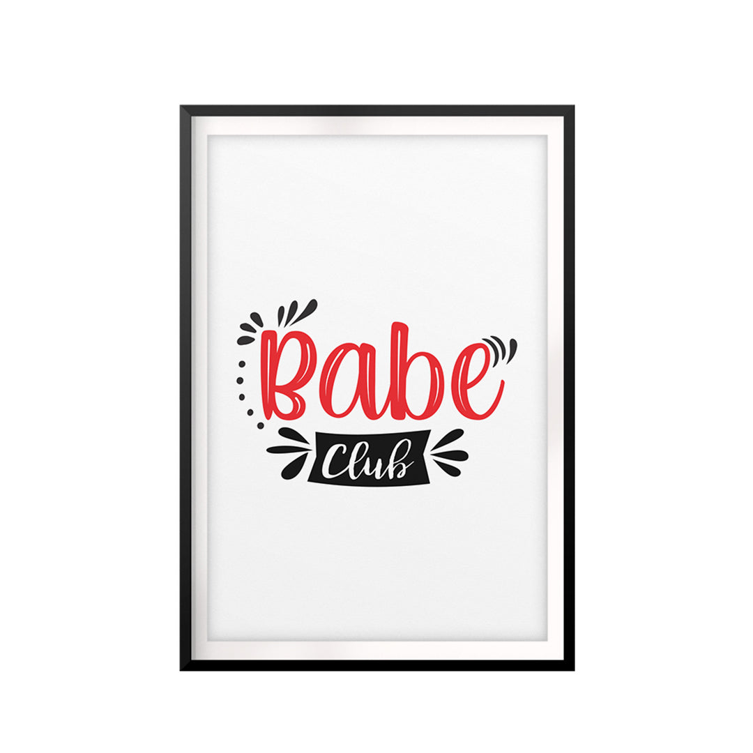 Babe Club UNFRAMED Print Motivational Fun Wall Art