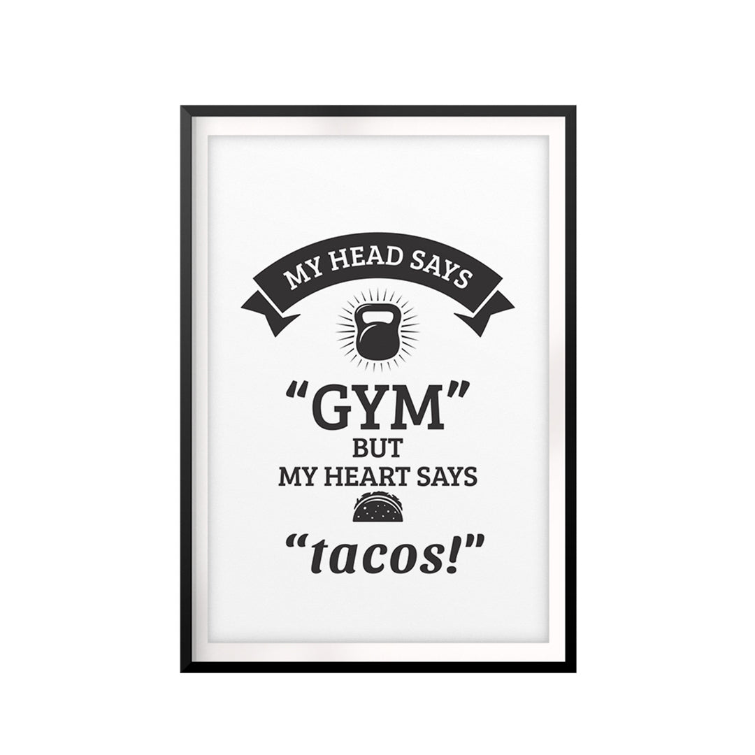 My Head Says "Gym" But My Heart Says "Tacos!" UNFRAMED Print Family Wall Art