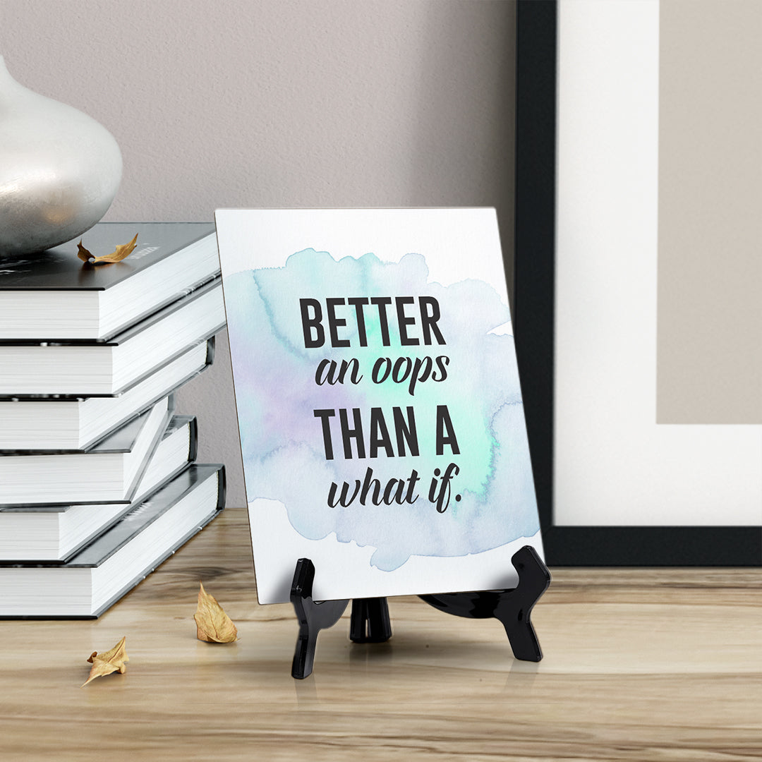 Better an OOPs Than A What If Table or Counter Sign with Easel Stand, 6" x 8"