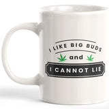 I Like Big Buds And I Cannot Lie Coffee Mug