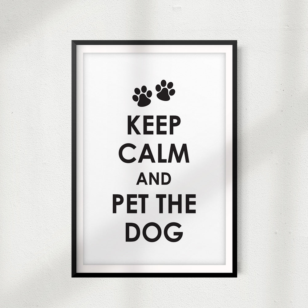 Keep Calm And Pet The Dog UNFRAMED Print New Novelty Wall Art