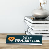 Desk Note: You Deserve A Dog, Silver Frame Desk Sign (2x8)
