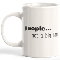 People Not A Big Fan Coffee Mug