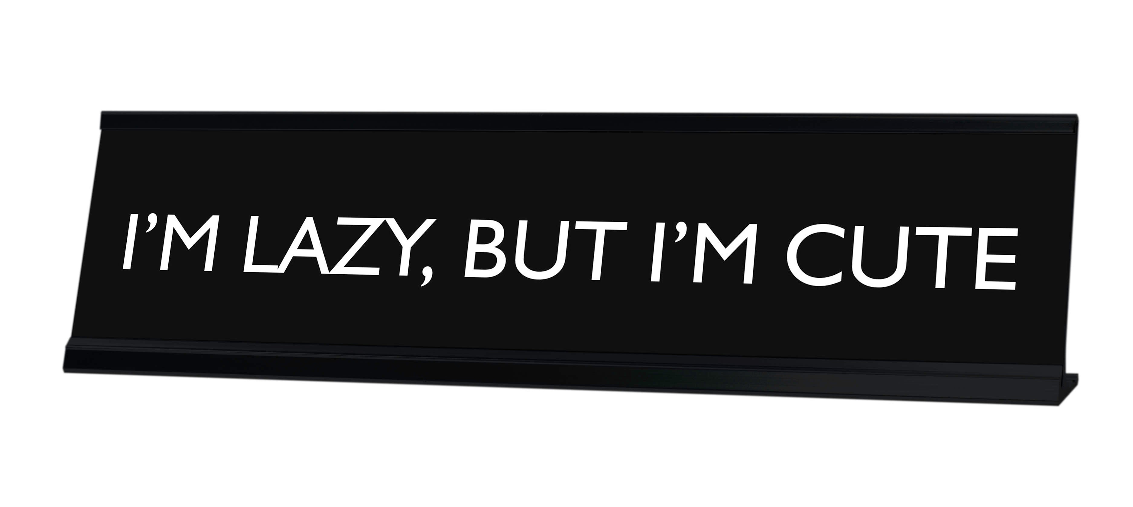 I'M LAZY, BUT I'M CUTE Novelty Desk Sign