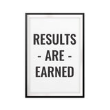 Results Are Earned UNFRAMED Print Home Décor, Inspirational Wall Art