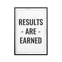 Results Are Earned UNFRAMED Print Home Décor, Inspirational Wall Art