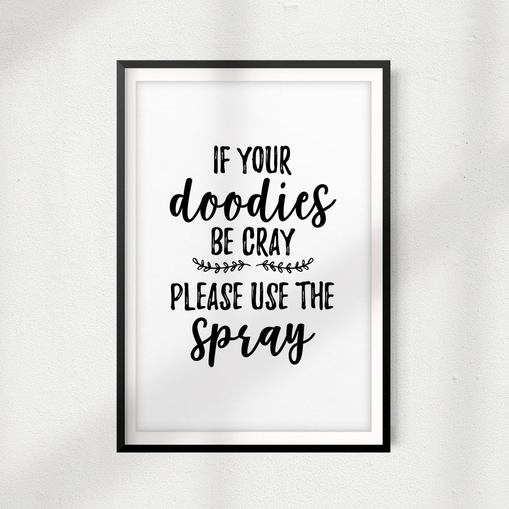 If Your Doodies Be Cray Please Use The Spray UNFRAMED Print Décor Wall Art