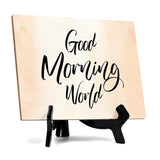 Good Morning Table or Counter Sign with Easel Stand, 6" x 8"