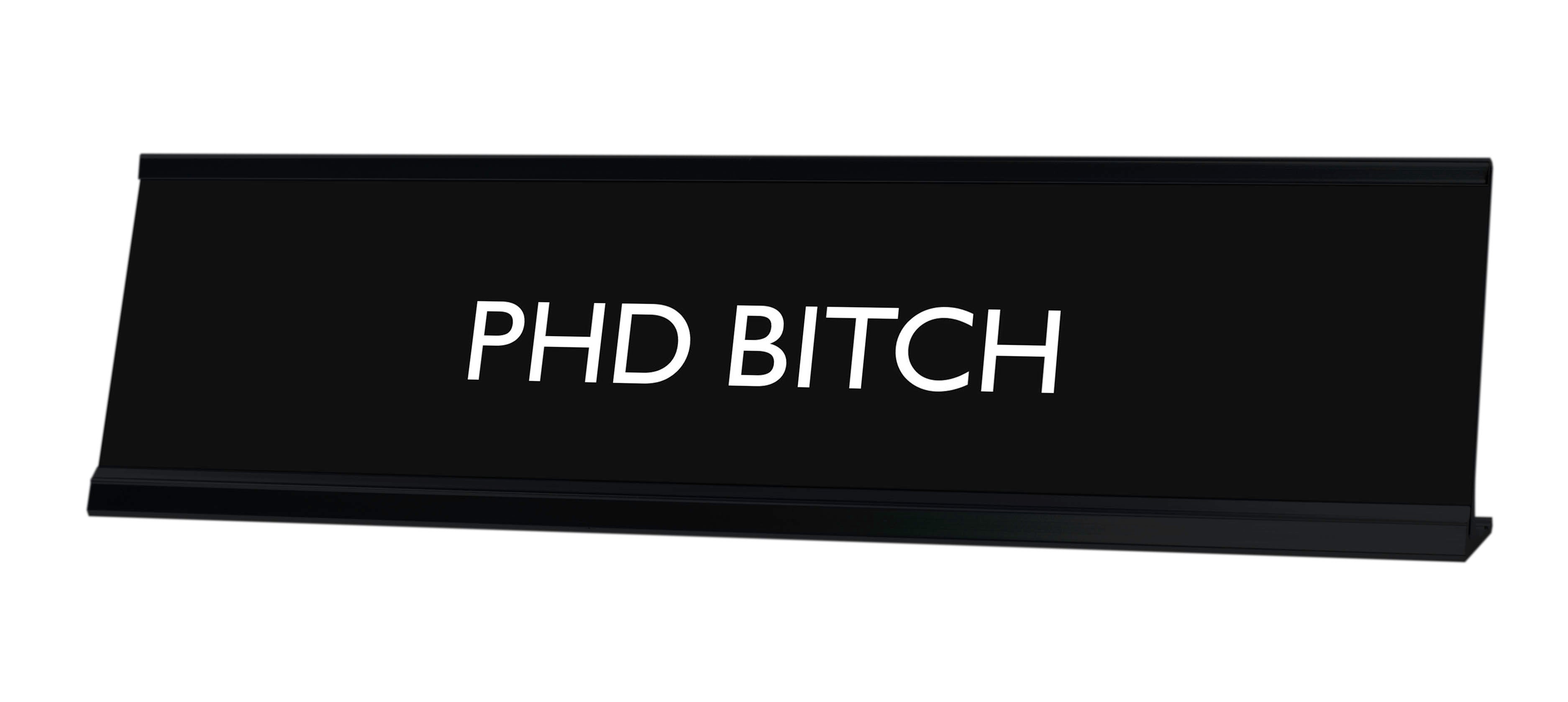 PhD BITCH Novelty Desk Sign