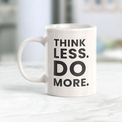 Think Less Do More Coffee Mug