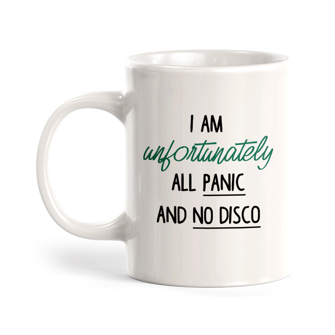 I Am Unfortunately All Panic And No Disco Coffee Mug